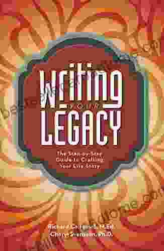 Writing Your Legacy: The Step By Step Guide To Crafting Your Life Story