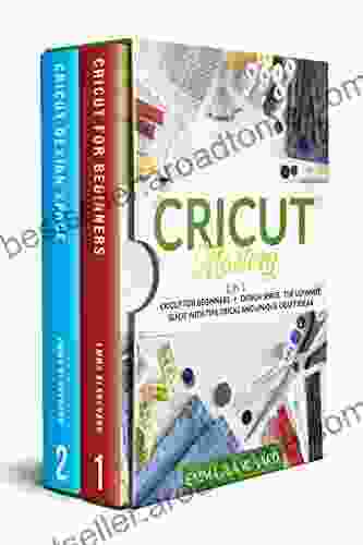 CRICUT MASTERY 2 IN 1: Cricut For Beginners + Design Space The Ultimate Guide With Tips Tricks And Unique Craft Ideas