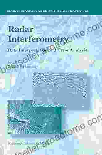 Radar Interferometry: Data Interpretation And Error Analysis (Remote Sensing And Digital Image Processing 2)