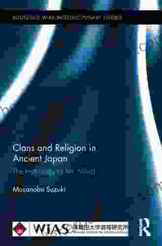 Clans And Religion In Ancient Japan: The Mythology Of Mt Miwa (Routledge WIAS Interdisciplinary Studies 5)