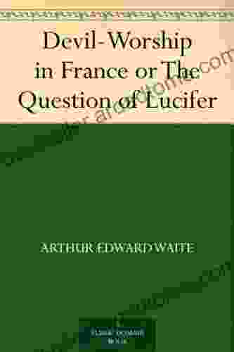 Devil Worship In France Or The Question Of Lucifer