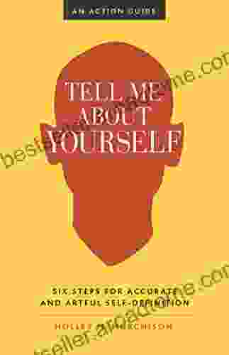 Tell Me About Yourself: Six Steps for Accurate and Artful Self Definition