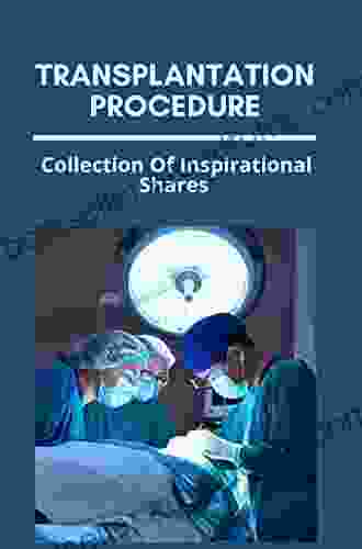 Transplantation Procedure: Collection Of Inspirational Shares: Children S Organ Transplant Association