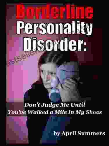 Borderline Personality Disorder: Don T Judge Me For Being BPD Until You Ve Walked A Mile In My Shoes