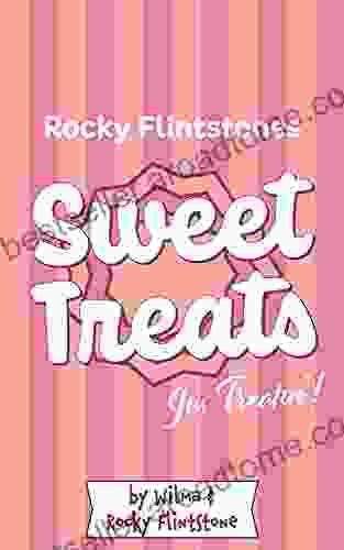 Rocky Flintstones Sweet Treats Jus Treatin : Recipes From Rocky S Irish Childhood A Wilma And Rocky Blinkin Cooking Extravaganza With Comments From Blinked Glee Team (Belinda Blinked )