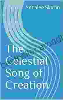 The Celestial Song Of Creation (A River Great And Broad 6)