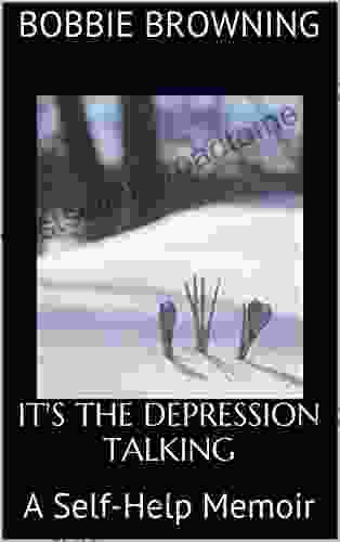 IT S THE DEPRESSION TALKING: A Self Help Memoir