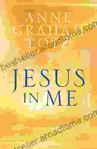 Jesus In Me: Experiencing The Holy Spirit As A Constant Companion