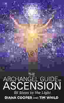 The Archangel Guide To Ascension: 55 Steps To The Light