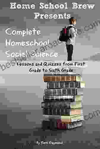 Complete Homeschool Social Science: Lessons And Quizzes From First Grade To Sixth Grade