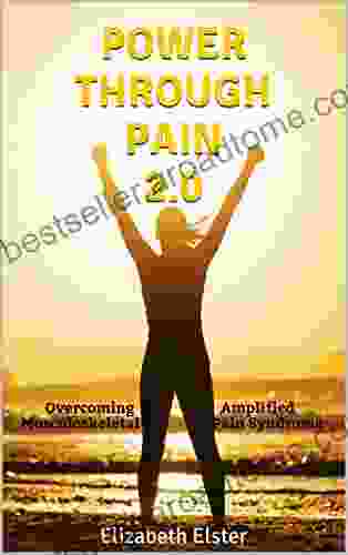 Power Through Pain 2 0: Overcoming Amplified Musculoskeletal Pain Syndrome