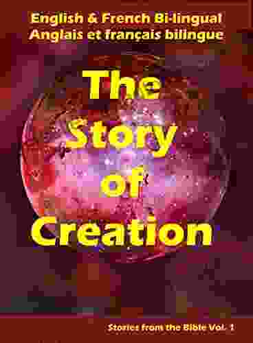 The Story Of Creation: English French Bi Lingual (Stories From The Bible 1)