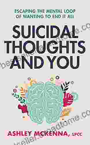 Suicidal Thoughts and You : Escaping the Mental Loop of Wanting to End It All