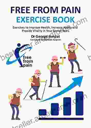 FREE FROM PAIN EXERCISE BOOK: Exercises to improve health increase ability and provide vitality in your senior years