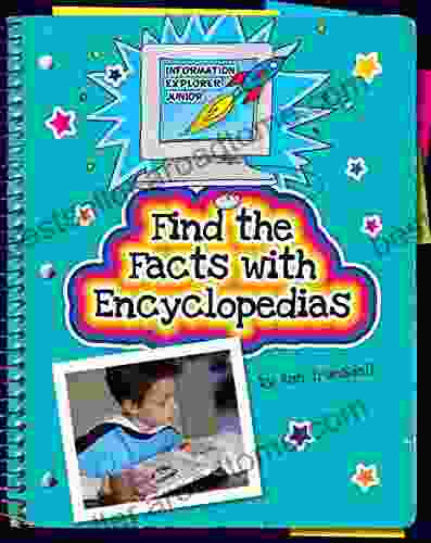 Find The Facts With Encyclopedias (Explorer Junior Library: Information Explorer Junior)