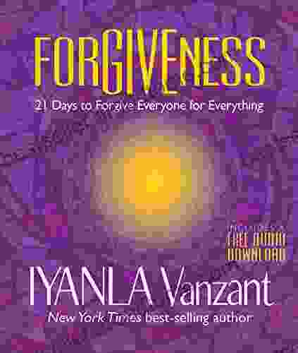 Forgiveness: 21 Days To Forgive Everyone For Everything