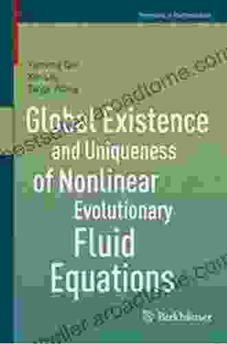 Global Existence And Uniqueness Of Nonlinear Evolutionary Fluid Equations (Frontiers In Mathematics)