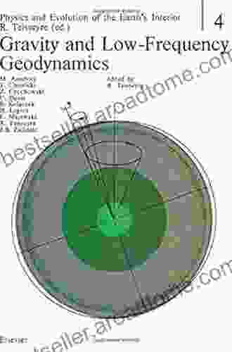 Gravity And Low Frequency Geodynamics (Physics And Evolution Of The Earth S Interior)