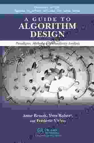 A Guide To Algorithm Design: Paradigms Methods And Complexity Analysis (Chapman Hall/CRC Applied Algorithms And Data Structures 6)