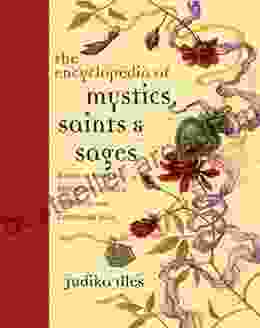 Encyclopedia Of Mystics Saints Sages: A Guide To Asking For Protection Wealth Happiness And Everything Else (Witchcraft Spells)