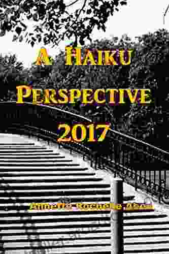 A Haiku Perspective 2024 Annette Rochelle Aben