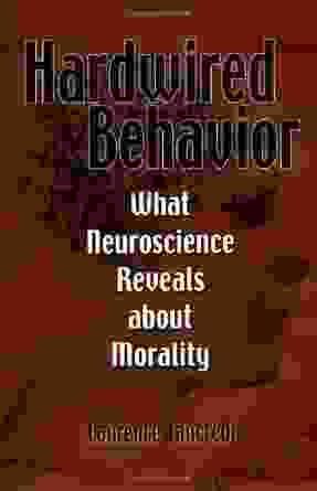 Hardwired Behavior: What Neuroscience Reveals About Morality