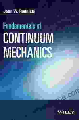 Fundamentals of Continuum Mechanics: With Applications to Mechanical Thermomechanical and Smart Materials