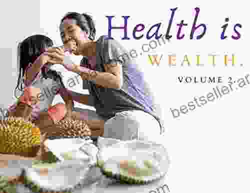 Health is Wealth Volume 2 : 3 Creative Stories (Our Families 10)