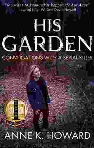 His Garden: Conversations With A Serial Killer