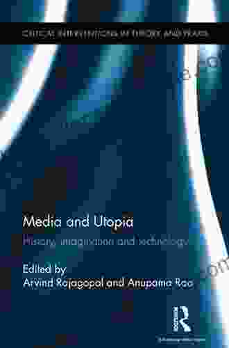 Media And Utopia: History Imagination And Technology (Critical Interventions In Theory And Praxis)