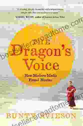 The Dragon s Voice: How Modern Media Found Bhutan