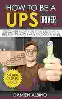 How To Be A UPS Driver: Discover How You Can Become A UPS Driver And Earn $100 000 A Year (UPS Career 1)