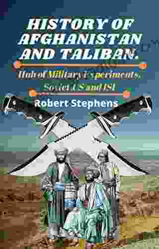 HISTORY OF AFGHANISTAN AND TALIBAN : Hub Of Military Experiments Soviet US And ISI