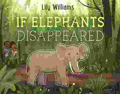 If Elephants Disappeared (If Animals Disappeared)