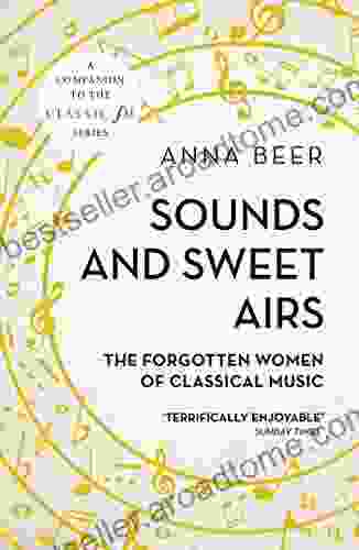 Sounds And Sweet Airs: The Forgotten Women Of Classical Music