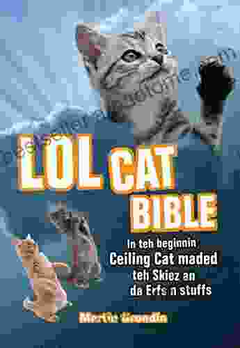 LOLcat Bible: In Teh Beginnin Ceiling Cat Maded Teh Skiez An Da Urfs N Stuffs