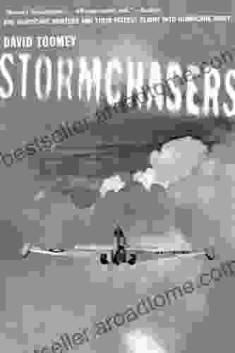 Stormchasers: The Hurricane Hunters And Their Fateful Flight Into Hurricane Janet