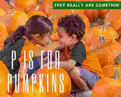 P is for Pumpkins They Really are Somethin : Our Families Volume 3 Two Creative Stories