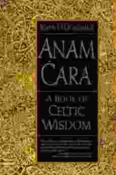 Anam Cara: A Of Celtic Wisdom