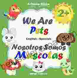 We Are Pets Nosotros Somos Mascotas BILINGUAL BABY 2+ English Spanish Bilingv Academy (mini Bili English Spanish Age 2+ 9)