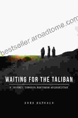 Waiting For The Taliban: A Journey Through Northern Afghanistan