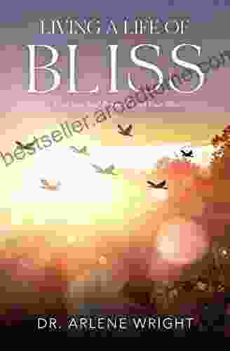 LIVING A LIFE OF BLISS: Find Your Soul Purpose Find Your Bliss