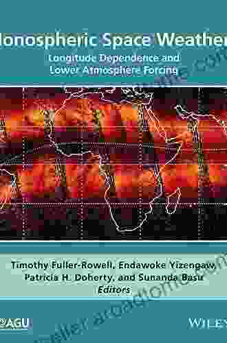 Ionospheric Space Weather: Longitude Dependence And Lower Atmosphere Forcing (Geophysical Monograph 220)