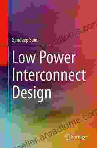 Low Power Interconnect Design (Lecture Notes in Electrical Engineering 1000000)