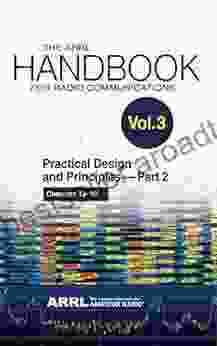 The ARRL Handbook for Radio Communications Volume 3: Practical Design Principles PART 2