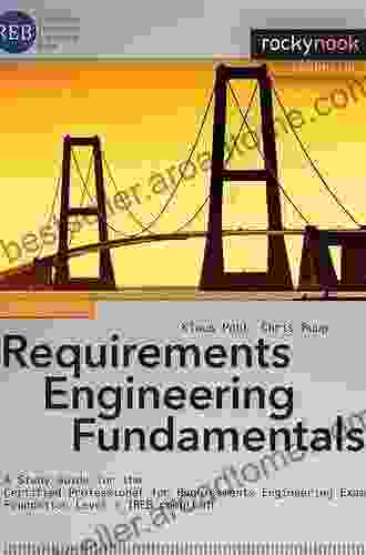 Requirements Engineering Fundamentals: A Study Guide For The Certified Professional For Requirements Engineering Exam Foundation Level IREB Compliant