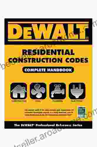 DEWALT 2024 Residential Construction Codes: Complete Handbook (DEWALT Series)