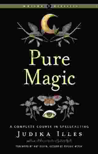 Pure Magic: A Complete Course In Spellcasting (Weiser Classics Series)