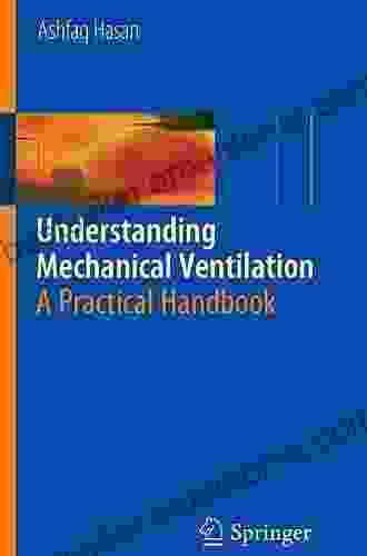 Understanding Mechanical Ventilation: A Practical Handbook