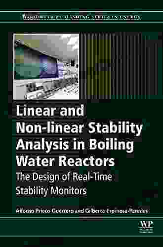 Linear And Non Linear Stability Analysis In Boiling Water Reactors: The Design Of Real Time Stability Monitors (Woodhead Publishing In Energy)